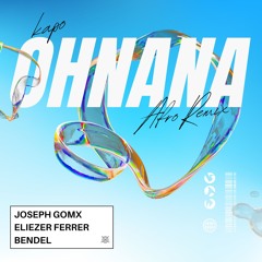Kapo - OHNANA Remix (Joseph Gomx, Eliezer Ferrer, Bendel)