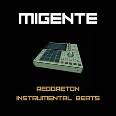 MIGENTE - REGGAETON INSTRUMENTAL BEATS (5)
