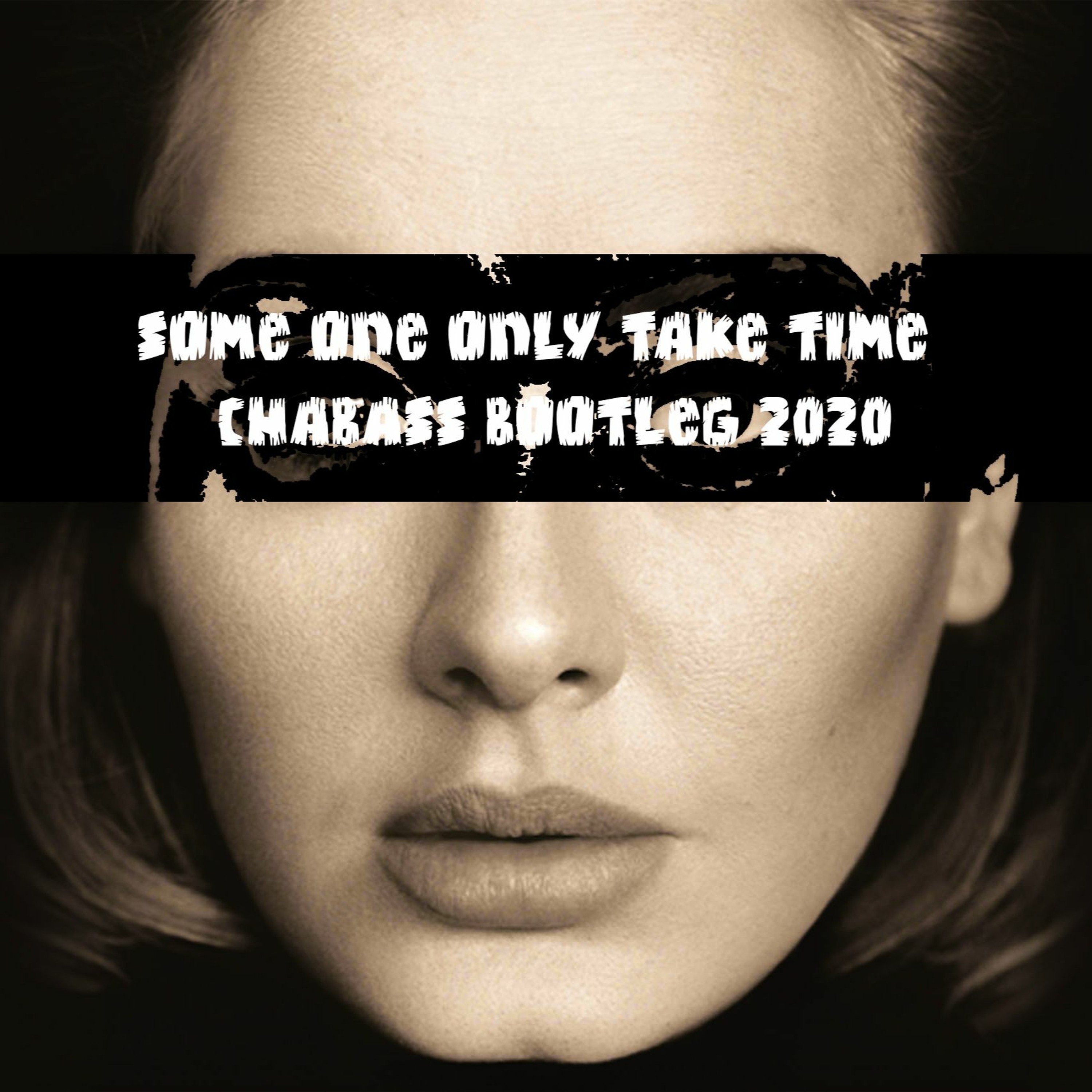 Some One Only Take Time (ChaBass Bootleg 2020) episode artwork