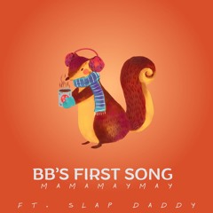 MamaMayMay - BB's First Song (ft Slap Daddy)