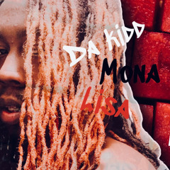 Da Kidd “Mona Lisa”