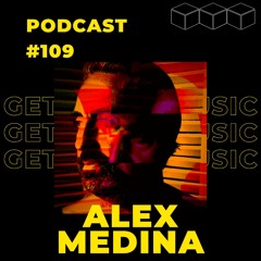 GetLostInMusic - Podcast #109 - Alex Medina