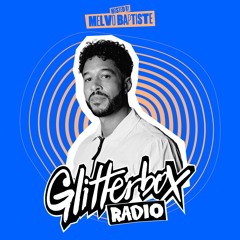 Glitterbox Radio Show 333: Presented by Melvo Baptiste