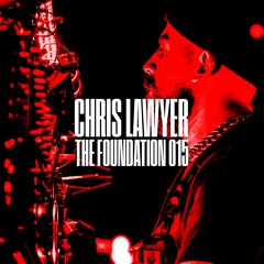 Chris Lawyer - The Foundation #015