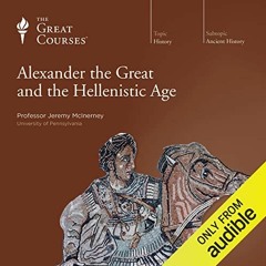 [View] EPUB KINDLE PDF EBOOK Alexander the Great and the Hellenistic Age by  Jeremy McInerney,Jeremy