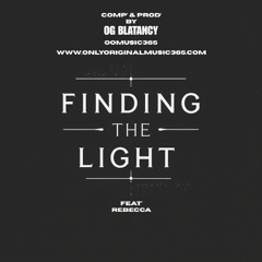 Finding The Light | Feat' Rebecca | Comp' & Prod' By Og Blatancy From Only Original Music 365