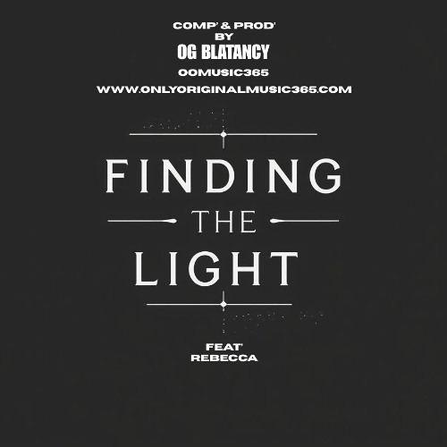 Finding The Light | Feat' Rebecca | Comp' & Prod' By Og Blatancy From Only Original Music 365