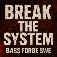 Break the System