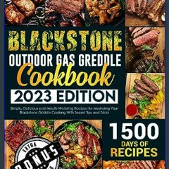 $$EBOOK ✨ Blackstone Outdoor Gas Griddle Cookbook 2023: 1500 Days of Simple, Delicious and Mouth-W