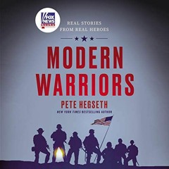 Read KINDLE PDF EBOOK EPUB Modern Warriors: Real Stories from Real Heroes by  Pete Hegseth,Pete Hegs