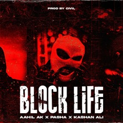 BLOCK LIFE - Pasha| Aahil AK | Kashan Ali (Prod.by Civil)