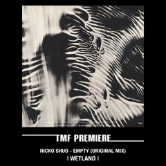 PREMIERE: Nicko Shuo - Empty (Original Mix) [Wetland]