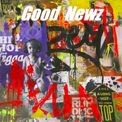 Good Newz - $upaVillian (prod. Q-Tip)
