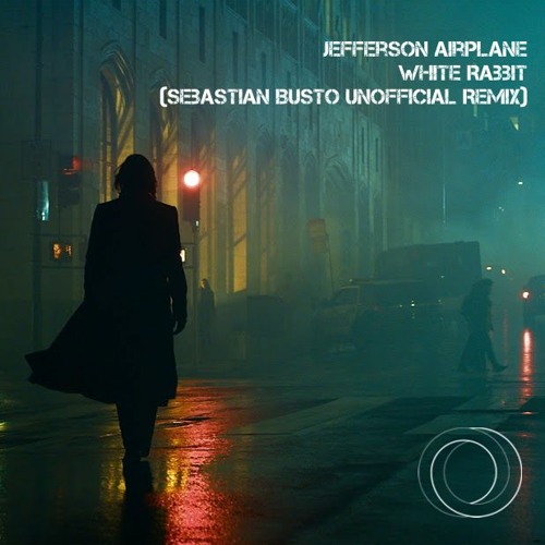 Jefferson Airplane - White Rabbit (Sebastian Busto Unofficial Remix)