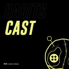 Habitscast 019 : Gavin Hogan