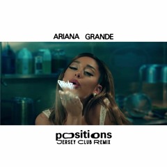 Ariana Grande - Positions (DJ Grant Jersey Club Remix)(Clean)