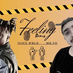 Juice WRLD, Mr.YO - Feeling (REMIX)