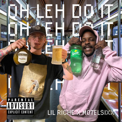 OH LEH DO IT LIL RICHE X MOTELSIXXX Prod RUBIN!