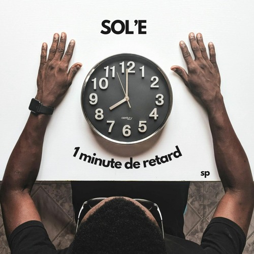 Sol'e - 1 minute de retard