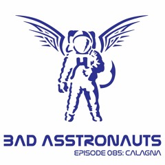 Bad Asstronauts 085: CALAGNA