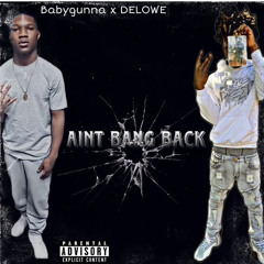 Ain’t Bang Back - BabyGunna X Delowe