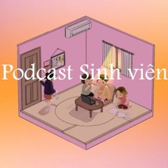 Podcast Sinh Viên EP.1