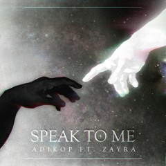 Speak To Me (ft. Zayra)