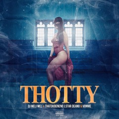 Thotty (Feat. ThatDudeNeno, J.Star, Deano & Vonnie)
