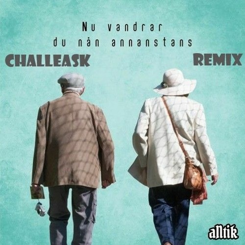 aNtik - Nu vandrar du nån annanstans (CHALLEASK remix)