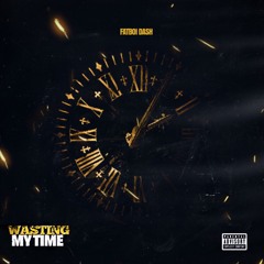 FATBOI DASH - WASTING MY TIME