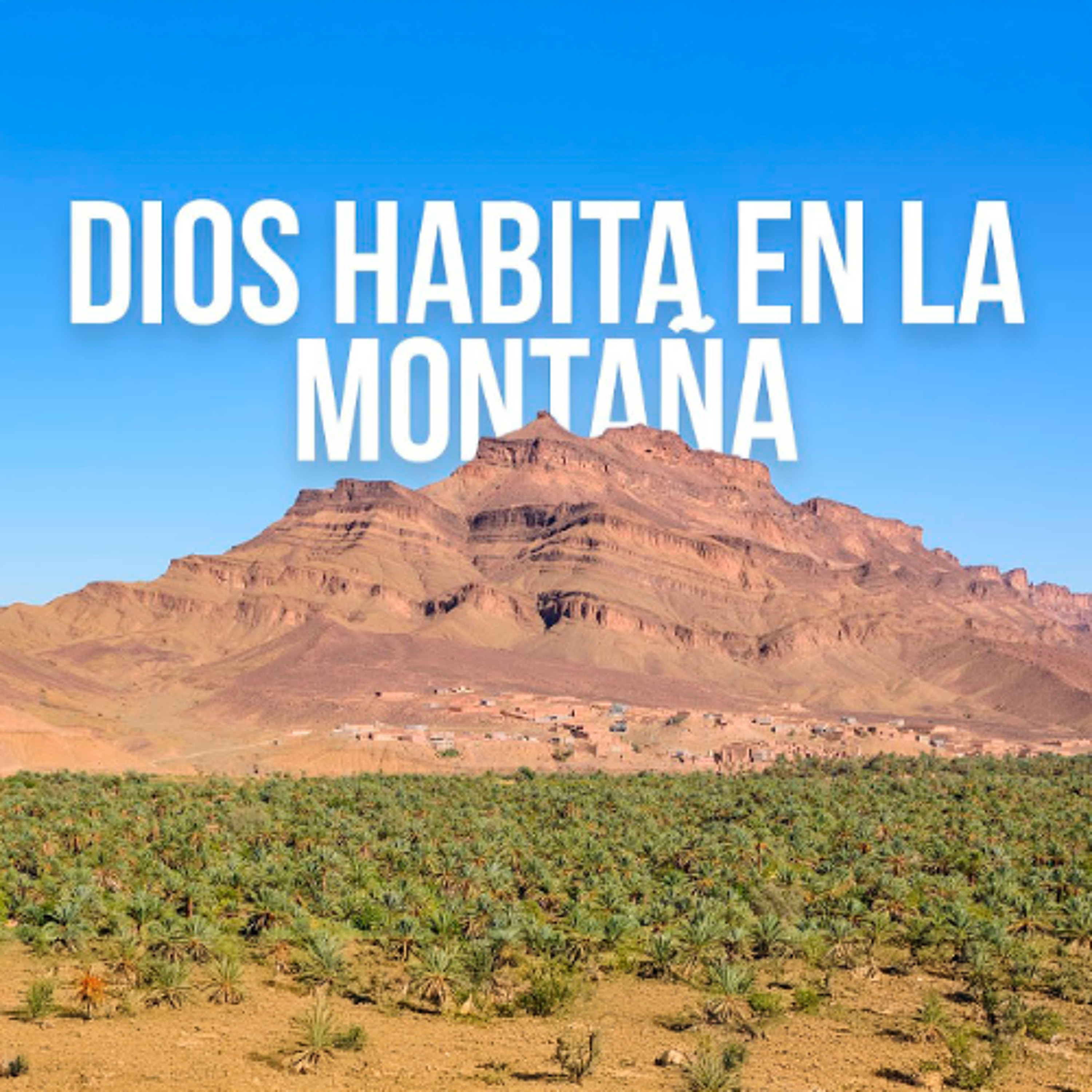 Dios habita en la montaña