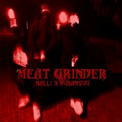 BALLI X BURANSUU - MEATGRINDER (prod.h8this)