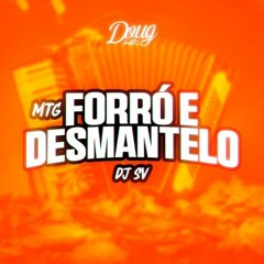 MTG FORRÓ E DESMANTELO - DJ SV