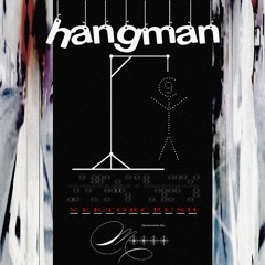Hangman [prod zzdox ivvys]