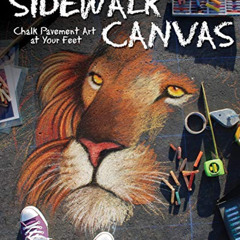 Get EPUB ✏️ Sidewalk Canvas: Chalk Pavement Art at Your Feet (Design Originals) by  J