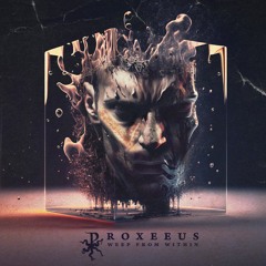Proxeeus: Weep From Within (Preview) OUT NOW!