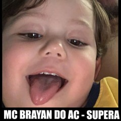 MC BRAYAN DO AC - SUPERA BEAT FININ