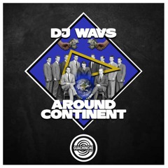 DJ WAVS - Around Continent (Original Mix)