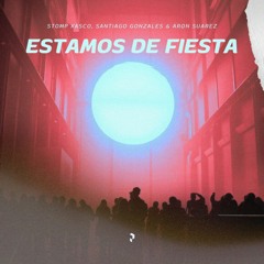 Stomp Xasco, Santiago Gonzales & Aron Suarez - Estamos De Fiesta (Original Mix 2023) FREE DOWNLOAND