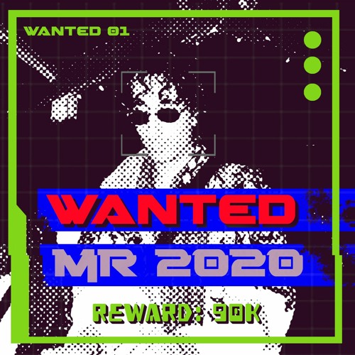 WANTED 01: MR 2020