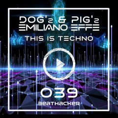 THIS IS TECHNO DOG'z & PIG'z and Emiliano Effe