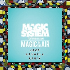 Magic System- Magic In The Air (Jake Maxwell Remix) [Free Download]