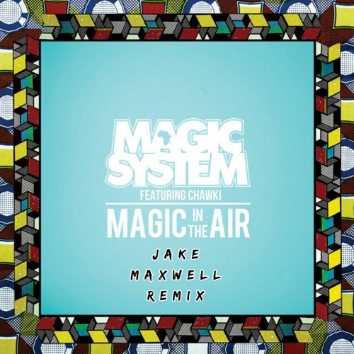 Magic System- Magic In The Air (Jake Maxwell Remix) [Free Download]