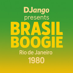 DJango presents: Brasil Boogie - Rio de Janeiro, 1980