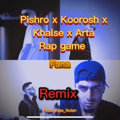 Reza Pishro x Koorosh x Khalse x Arta - Rapgame & Fana (Remix by Kiaa_Nolan)