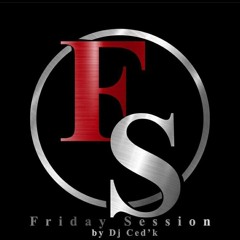 Friday Session Dj Ti-Foxy By (Dj Ced'k)