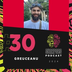 Greuceanu - Synapses Podcast 30/2024