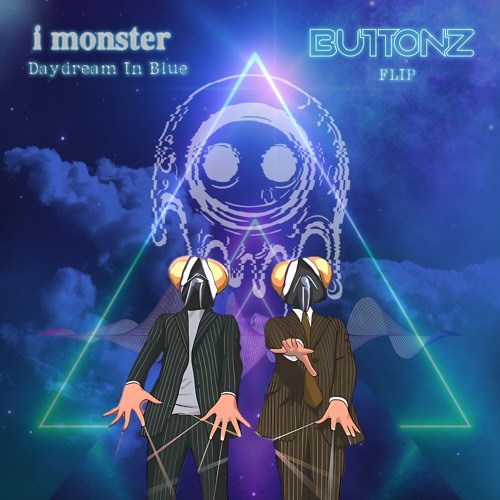 I Monster - Daydream In Blue (BUTTONZ FLIP)