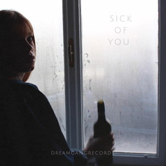 SICK OF YOU (feat. Adriana)