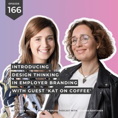 #166 Introducing design thinking in employer branding with guest 'Kat on Coffee'